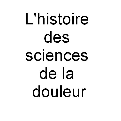 Podcast #1 : L'histoire des sciences de la douleur